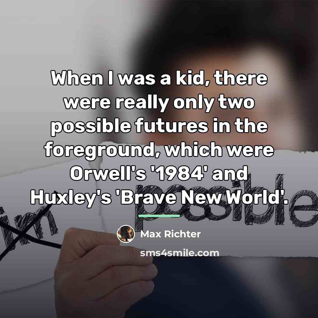 “When I was a kid, there were really only two…” quote by Max Richter