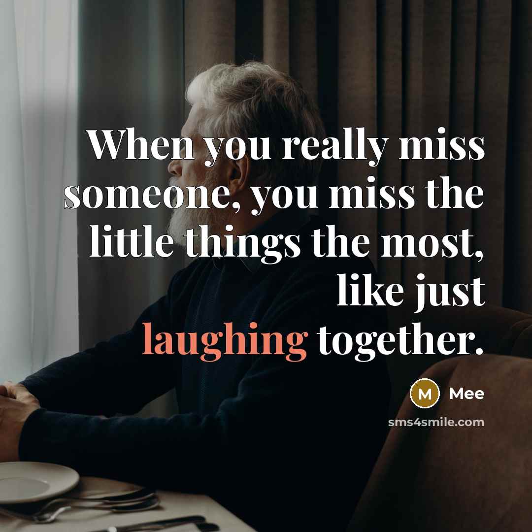 “When you really miss someone, you miss the little things…” quote by Mee