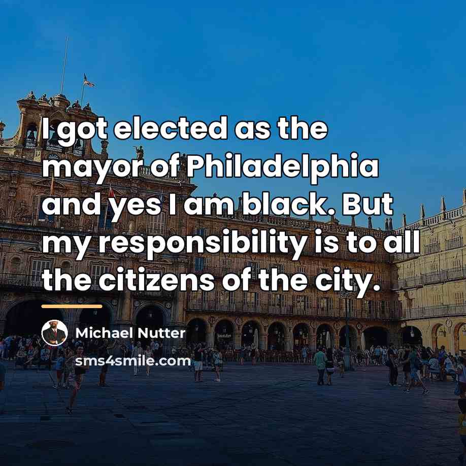 “I got elected as the mayor of Philadelphia and yes…” quote by Michael Nutter