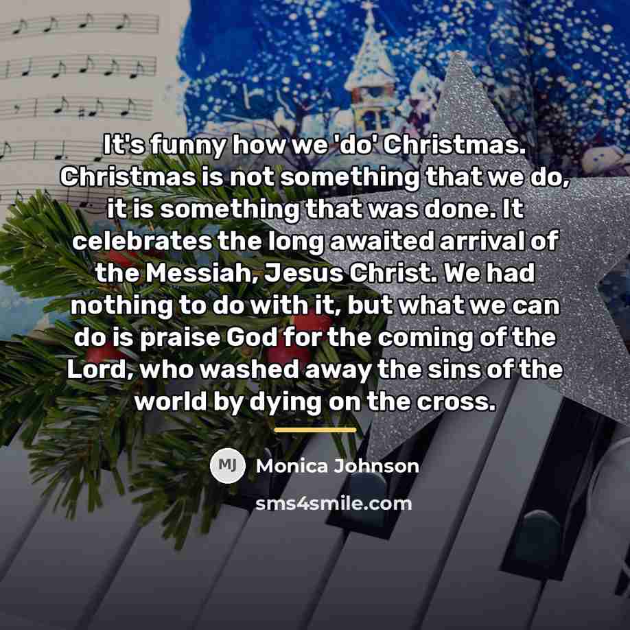 “It's funny how we 'do' Christmas. Christmas is not something…” quote by Monica Johnson