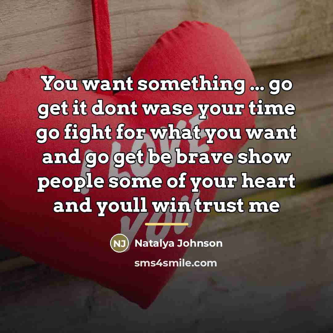 “You want something ... go get it dont wase your…” quote by Natalya Johnson