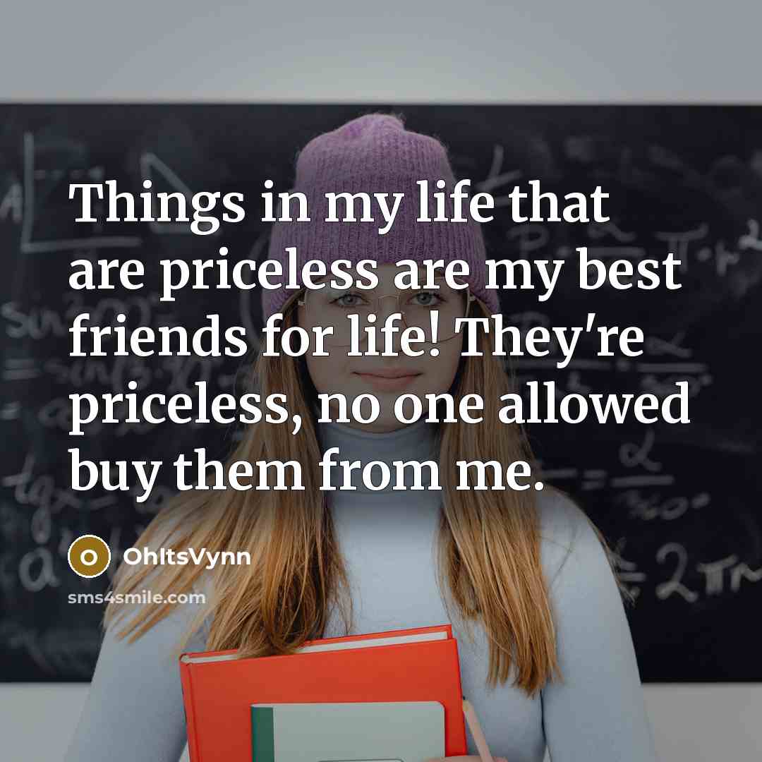 “Things in my life that are priceless are my best…” quote by OhItsVynn