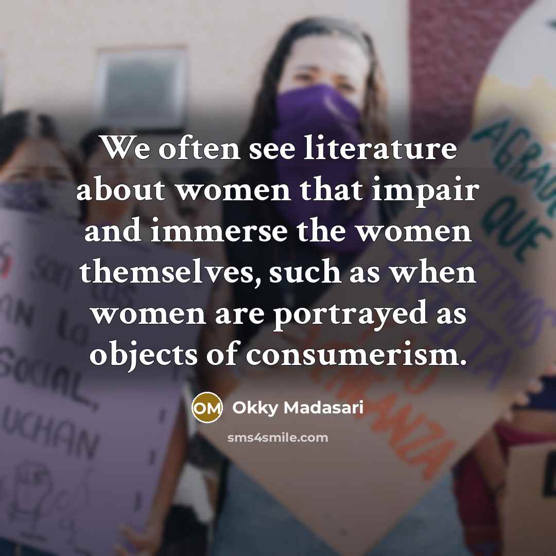 “We often see literature about women that impair and immerse…” quote by Okky Madasari