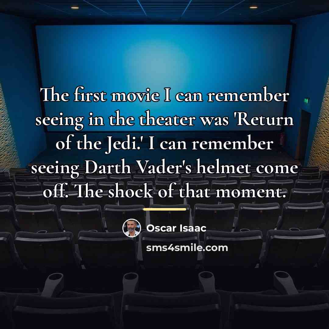 “The first movie I can remember seeing in the theater…” quote by Oscar Isaac