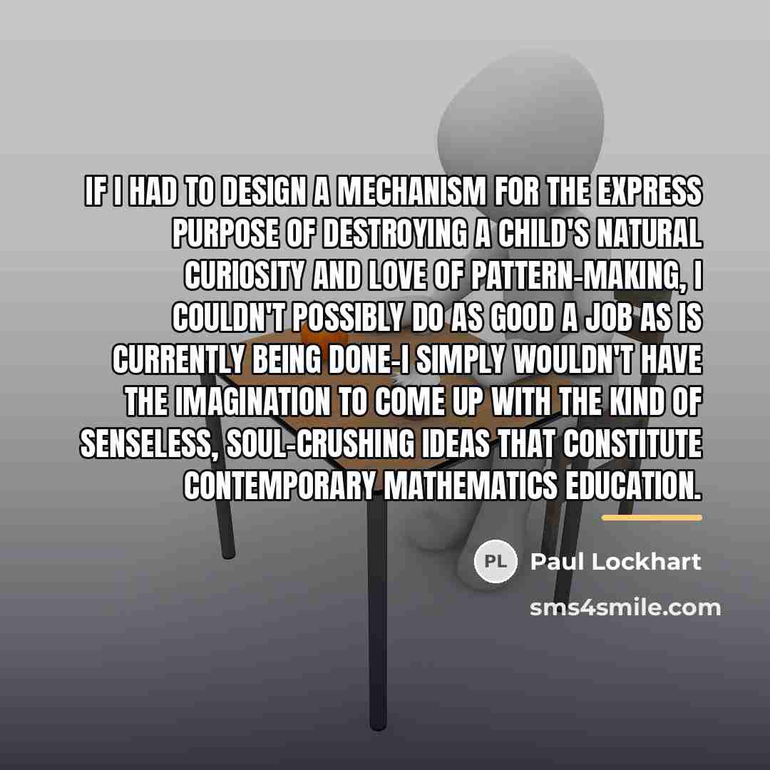 “If I had to design a mechanism for the express…” quote by Paul Lockhart