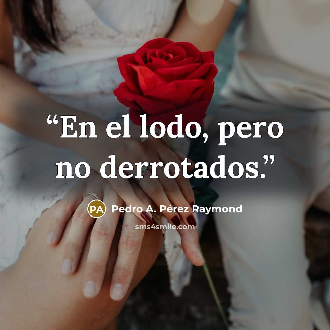 “En el lodo, pero no derrotados.” quote by Pedro A. Pérez Raymond