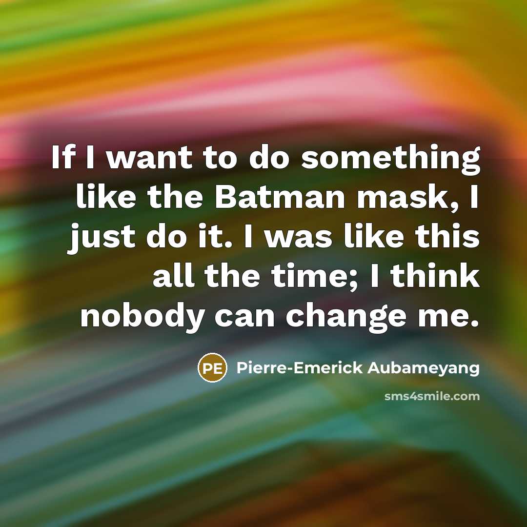 “If I want to do something like the Batman mask,…” quote by Pierre-Emerick Aubameyang