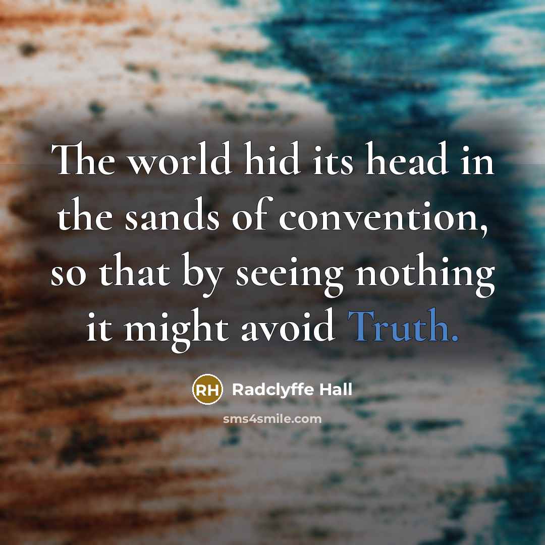 “The world hid its head in the sands of convention,…” quote by Radclyffe Hall