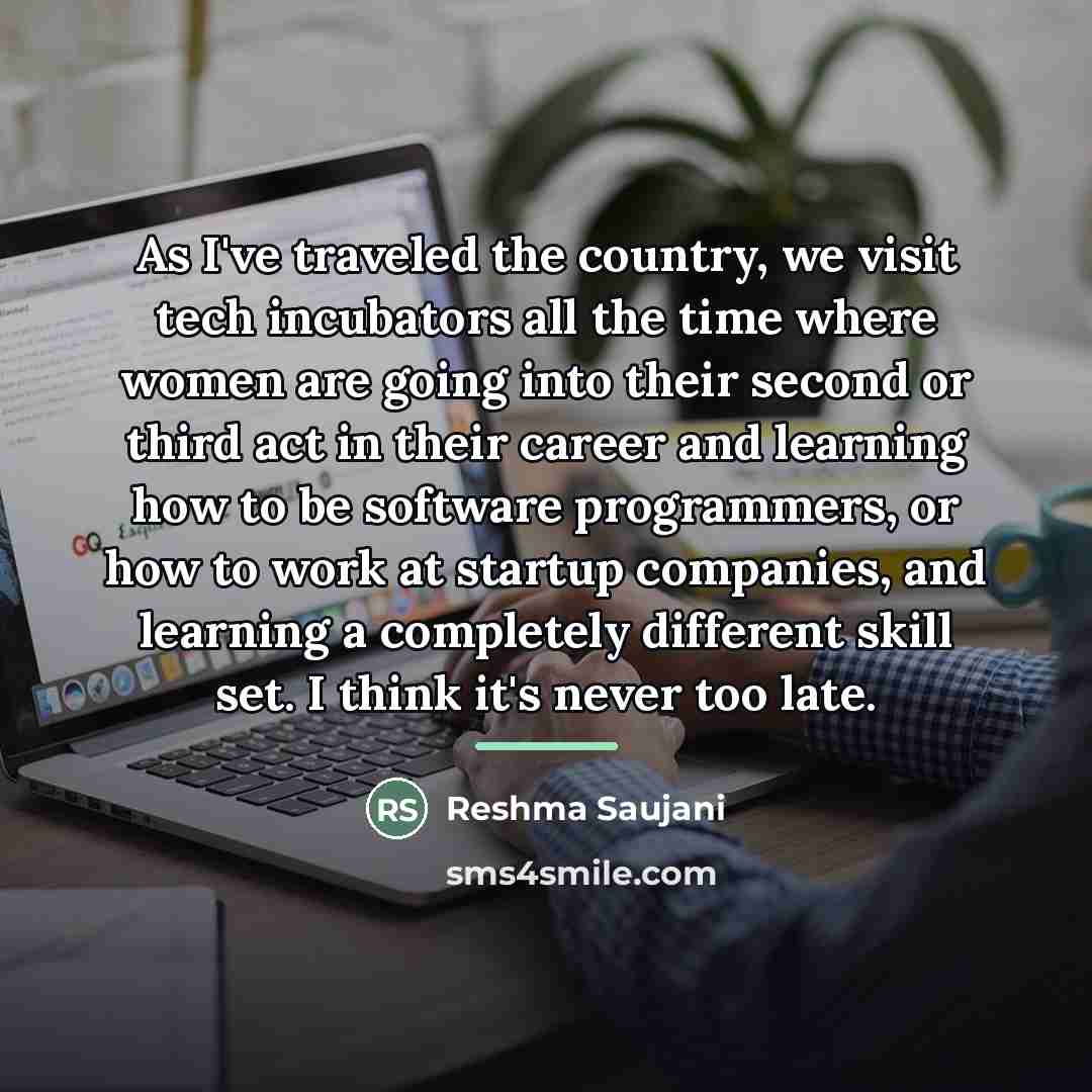 “As I've traveled the country, we visit tech incubators all…” quote by Reshma Saujani