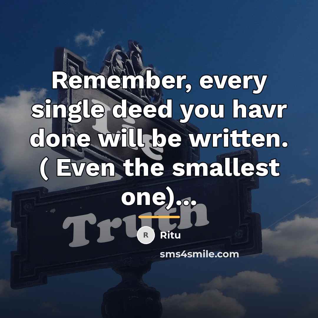 “Remember, every single deed you havr done will be written.…” quote by Ritu