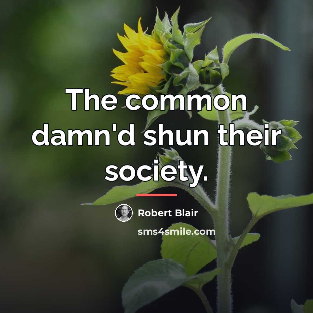 “The common damn'd shun their society.…” quote by Robert Blair