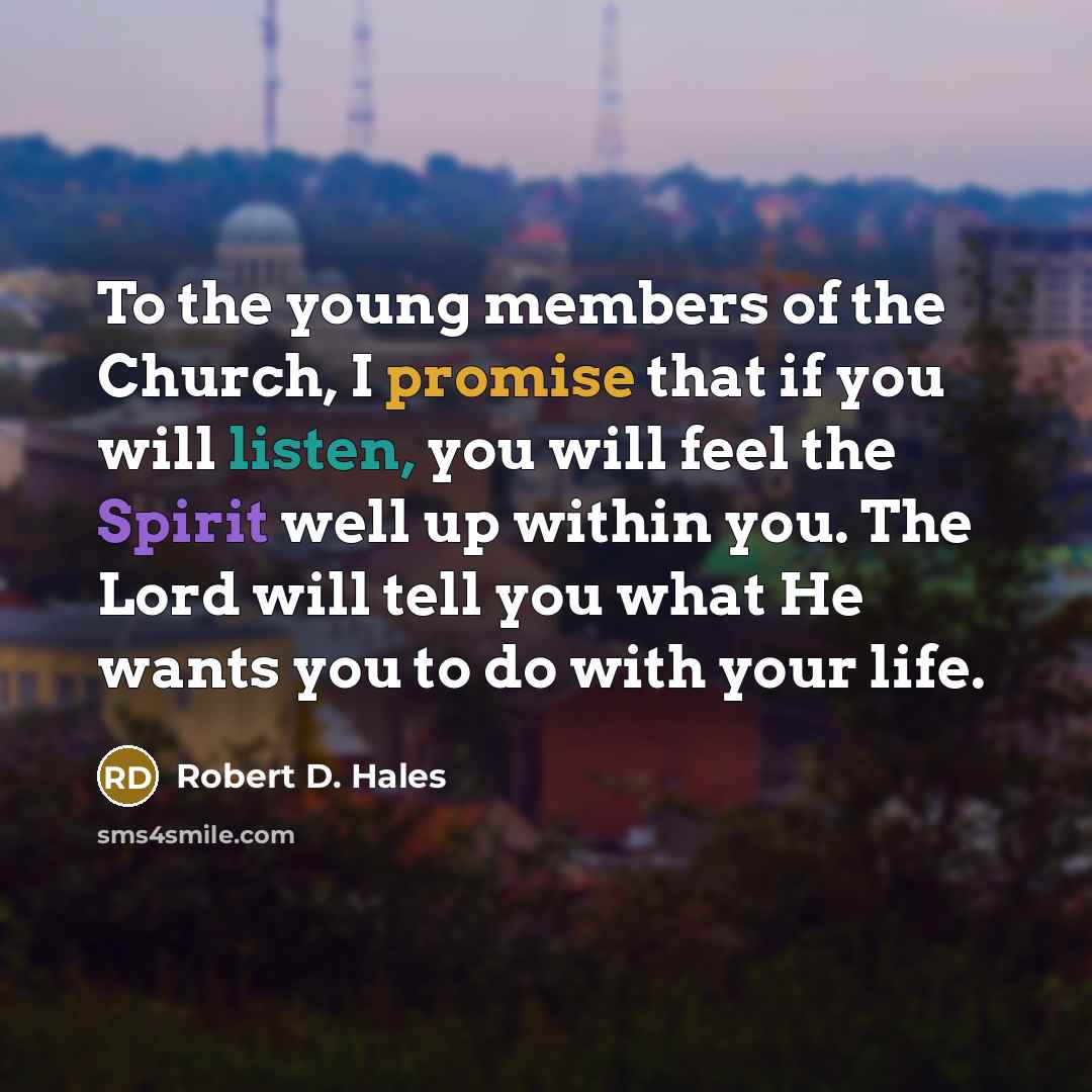 “To the young members of the Church, I promise that…” quote by Robert D. Hales