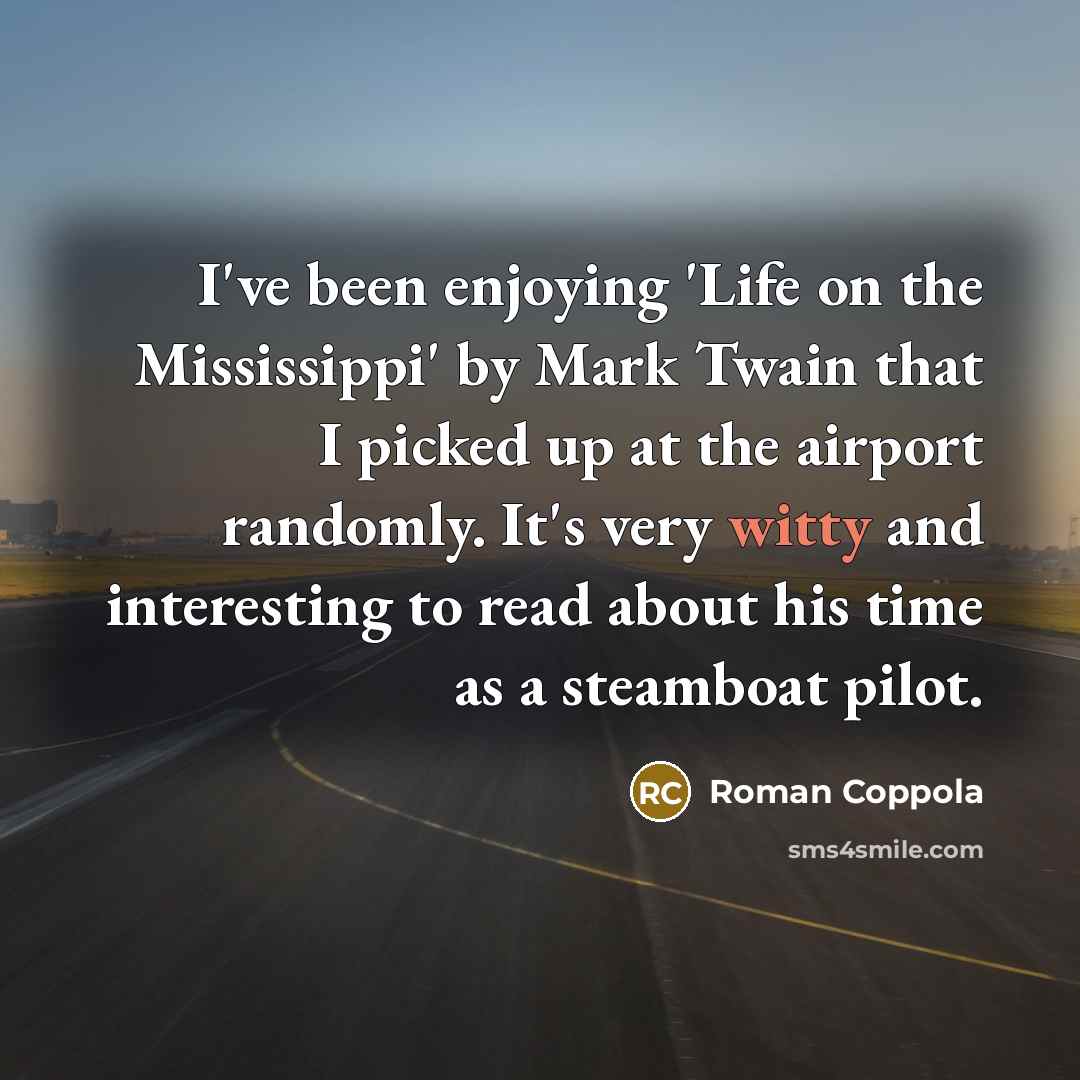 “I've been enjoying 'Life on the Mississippi' by Mark Twain…” quote by Roman Coppola