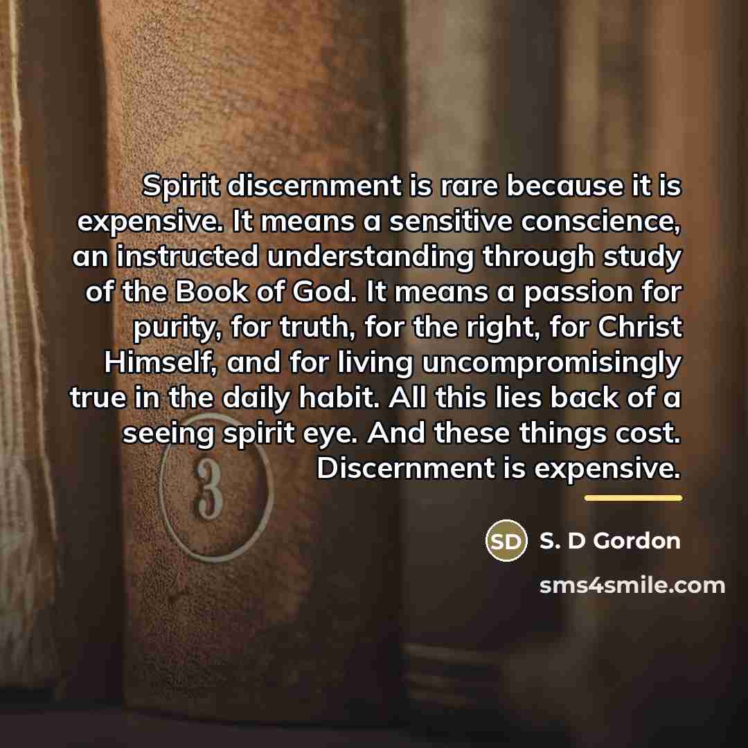 “Spirit discernment is rare because it is expensive. It means…” quote by S. D Gordon