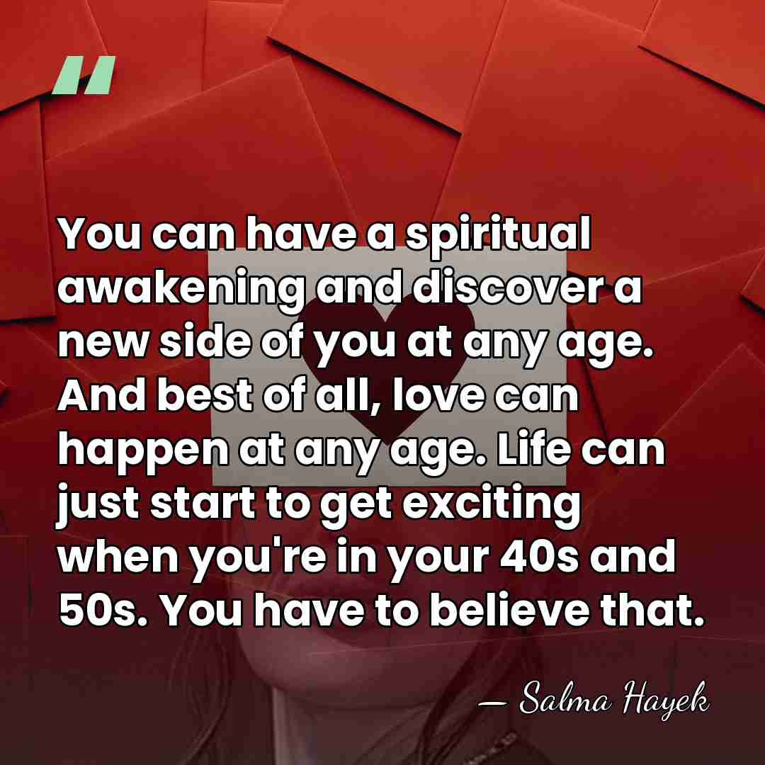 You can have a spiritual awakening and discover a new side of&hellip; - Salma Hayek