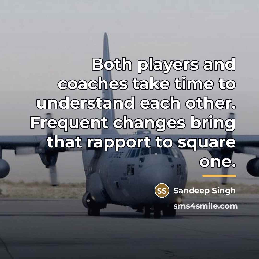 “Both players and coaches take time to understand each other.…” quote by Sandeep Singh