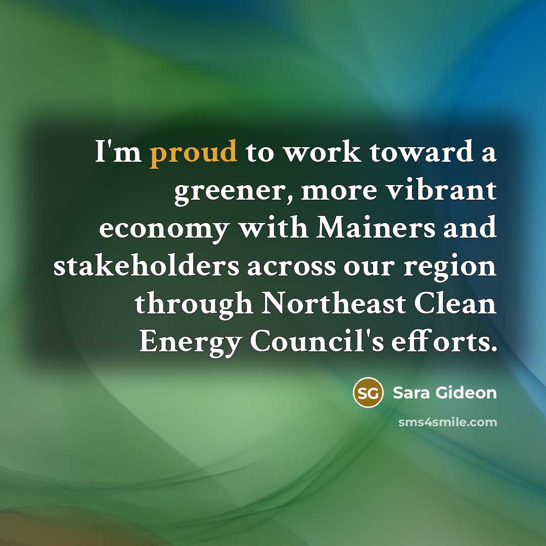 “I'm proud to work toward a greener, more vibrant economy…” quote by Sara Gideon