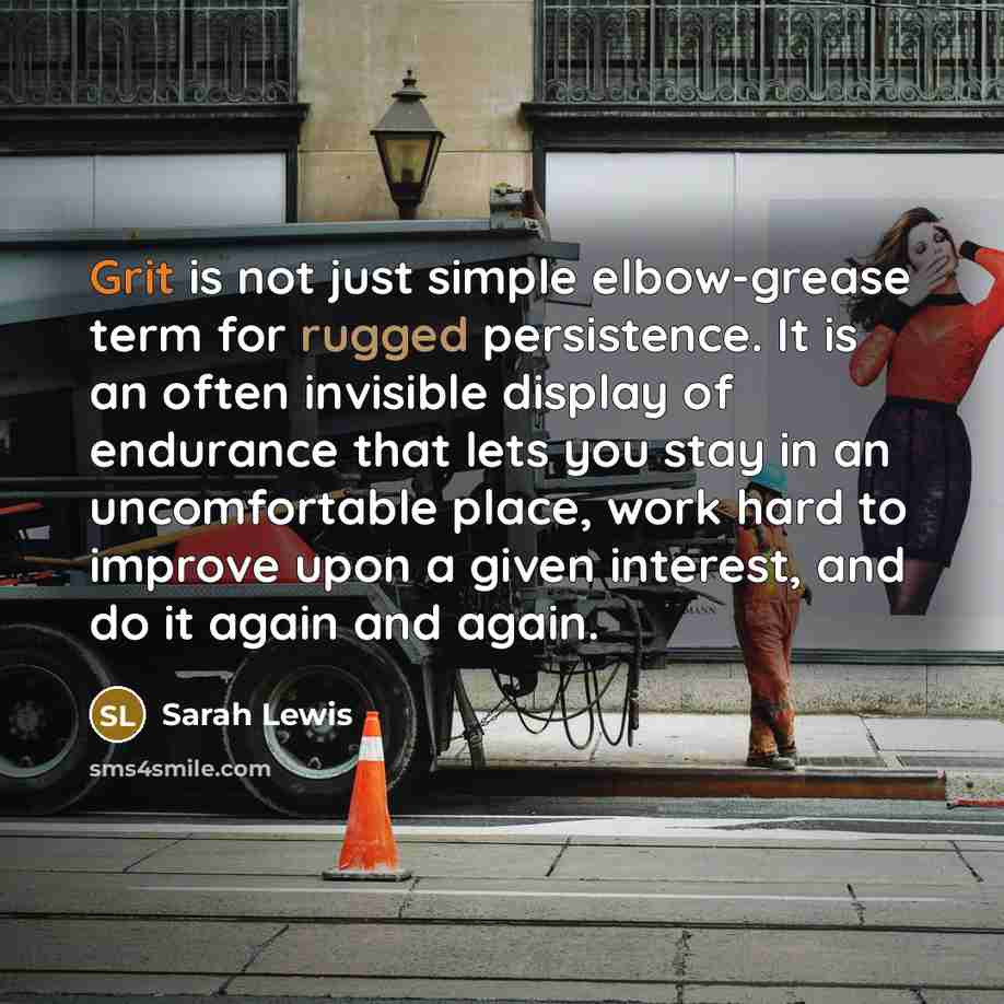 “Grit is not just simple elbow-grease term for rugged persistence.…” quote by Sarah Lewis