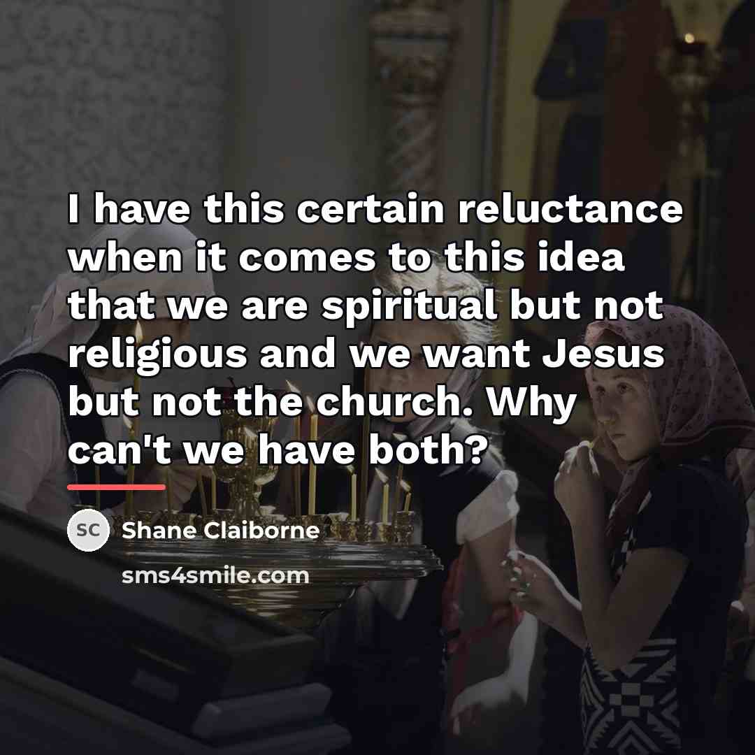 “I have this certain reluctance when it comes to this…” quote by Shane Claiborne