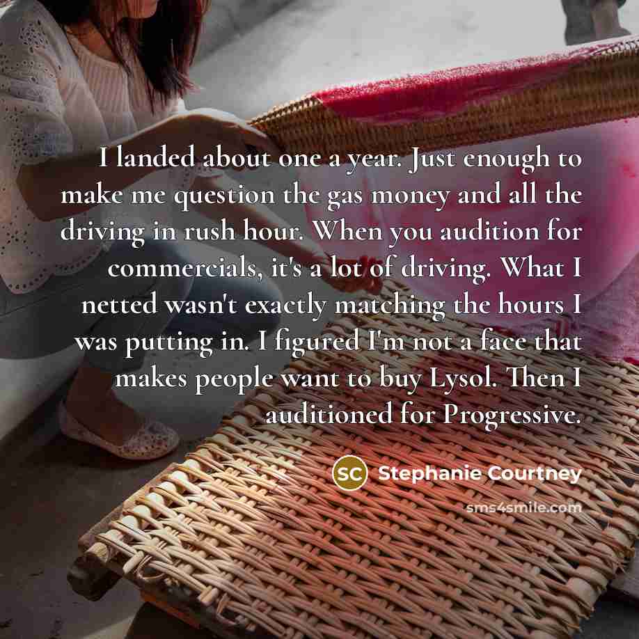 “I landed about one a year. Just enough to make…” quote by Stephanie Courtney