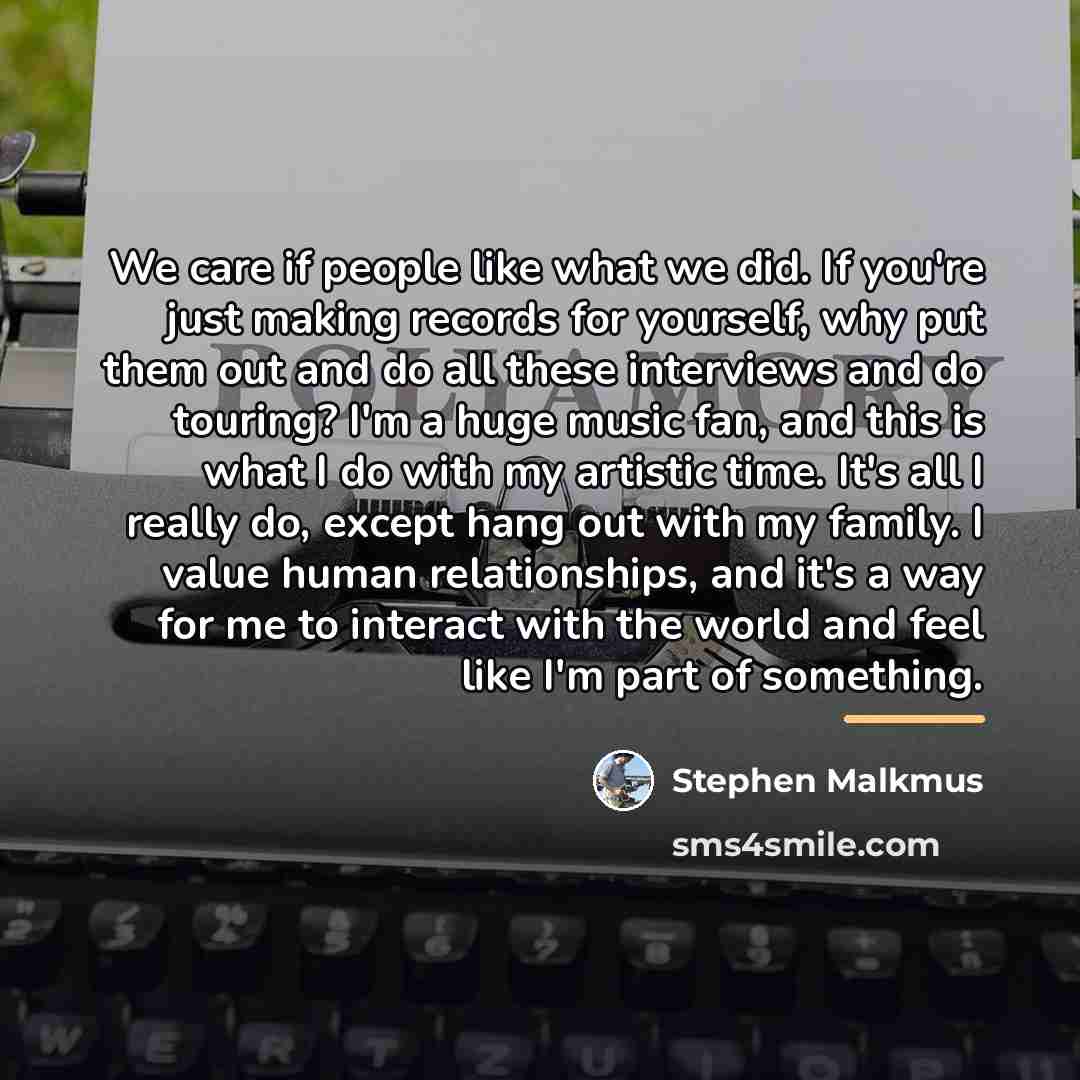 “We care if people like what we did. If you're…” quote by Stephen Malkmus