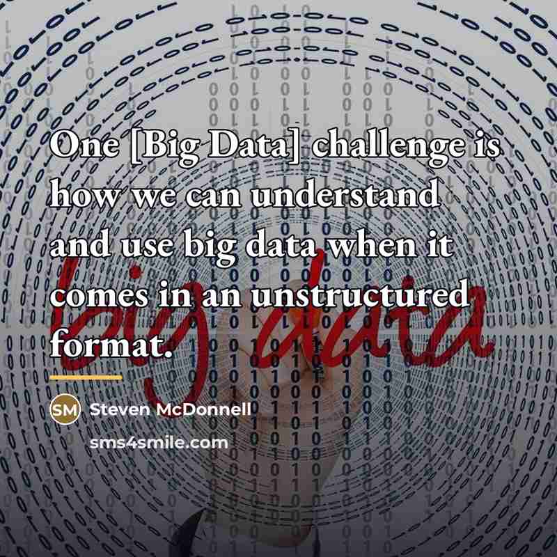 “One [Big Data] challenge is how we can understand and…” quote by Steven McDonnell
