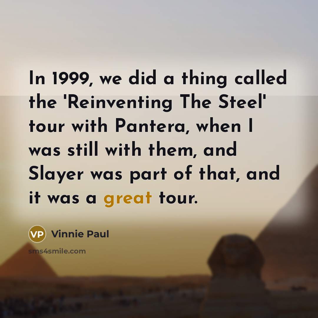 “In 1999, we did a thing called the 'Reinventing The…” quote by Vinnie Paul