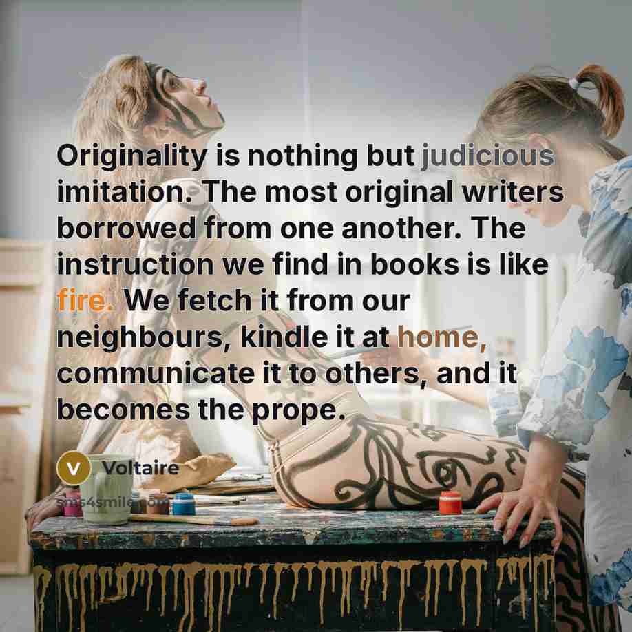 “Originality is nothing but judicious imitation. The most original writers…” quote by Voltaire