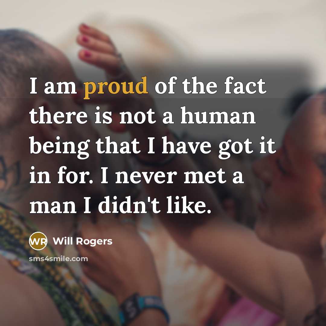 “I am proud of the fact there is not a…” quote by Will Rogers