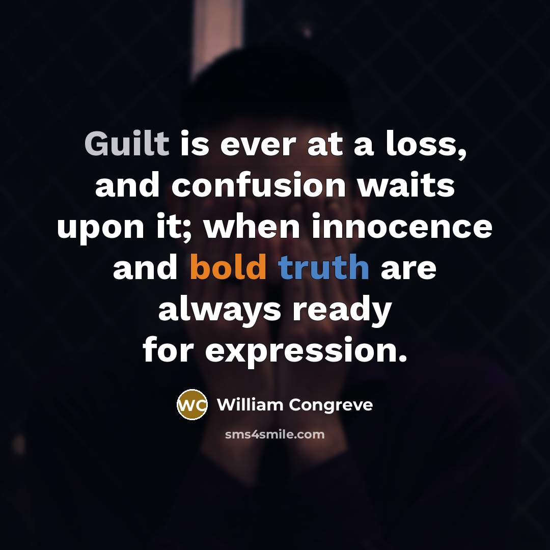 “Guilt is ever at a loss, and confusion waits upon…” quote by William Congreve