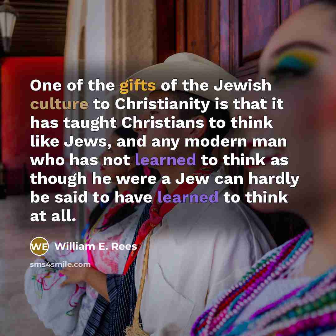 “One of the gifts of the Jewish culture to Christianity…” quote by William E. Rees