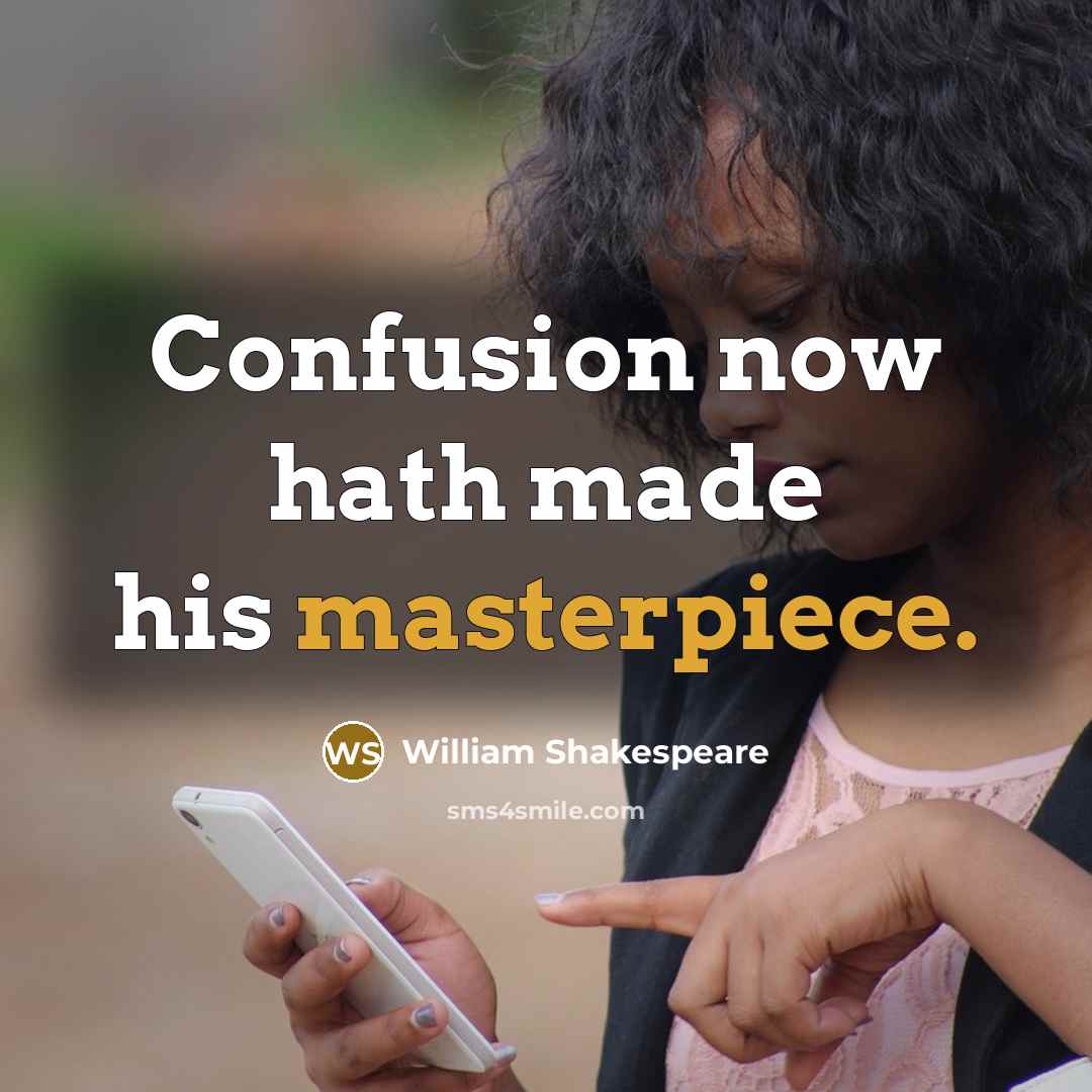 “Confusion now hath made his masterpiece.” quote by William Shakespeare