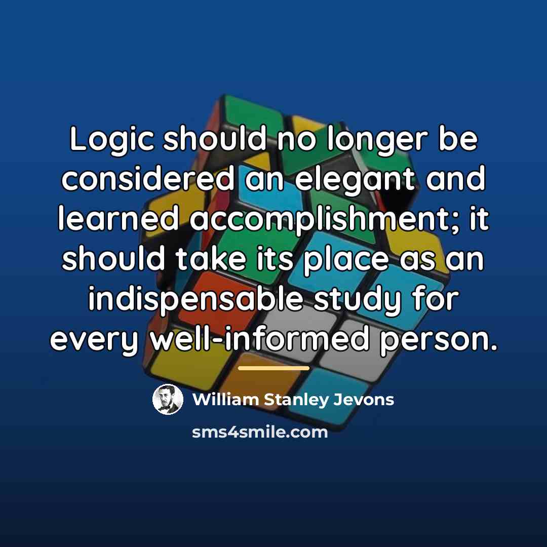 “Logic should no longer be considered an elegant and learned…” quote by William Stanley Jevons