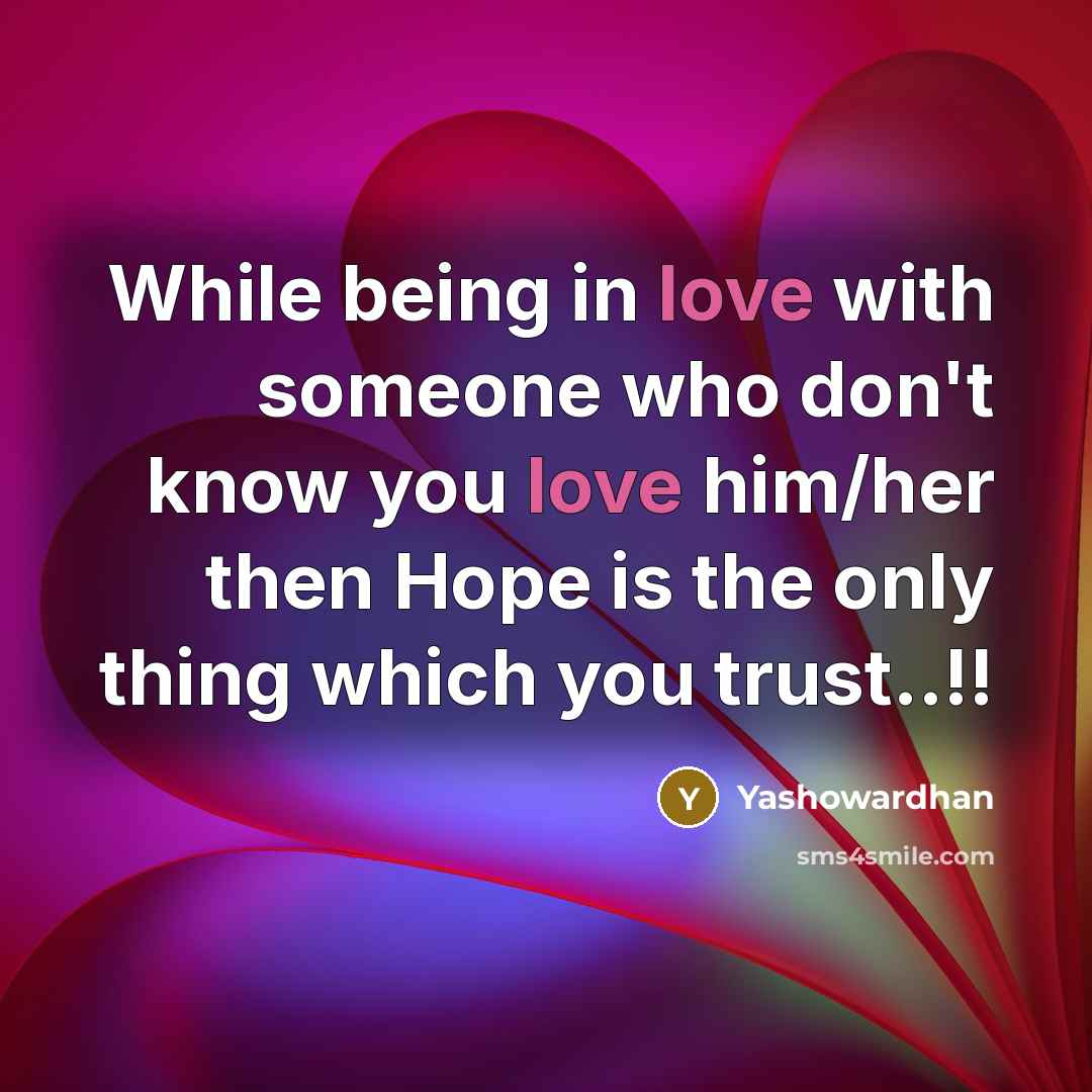 “While being in love with someone who don't know you…” quote by Yashowardhan
