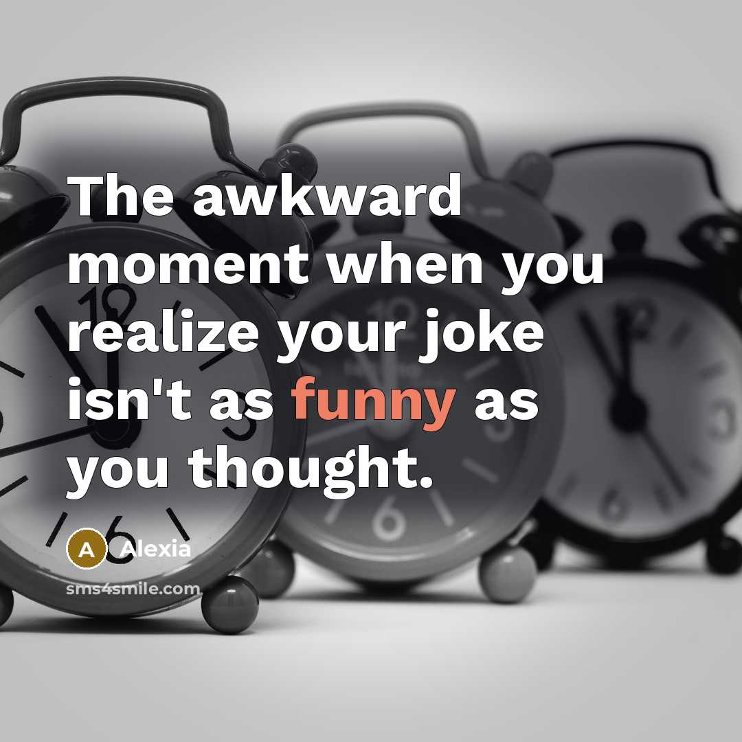 “The awkward moment when you realize your joke isn't as…” quote by Alexia