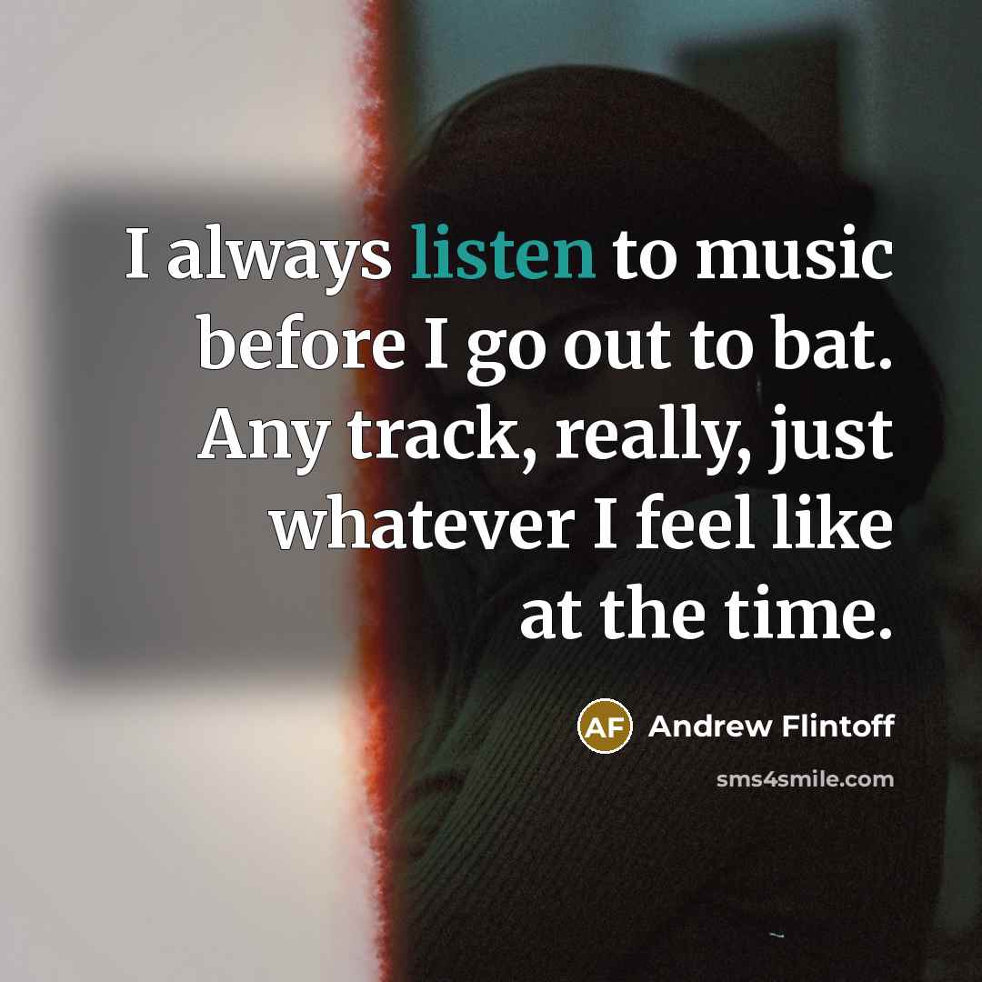 “I always listen to music before I go out to…” quote by Andrew Flintoff
