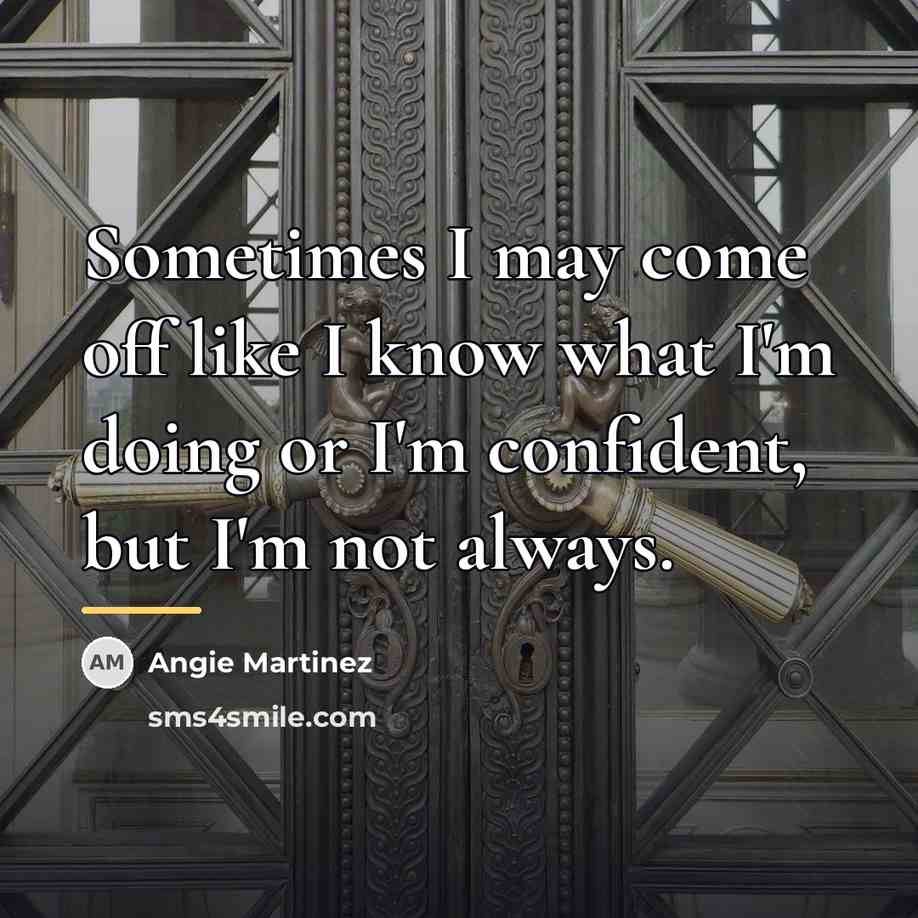 “Sometimes I may come off like I know what I'm…” quote by Angie Martinez