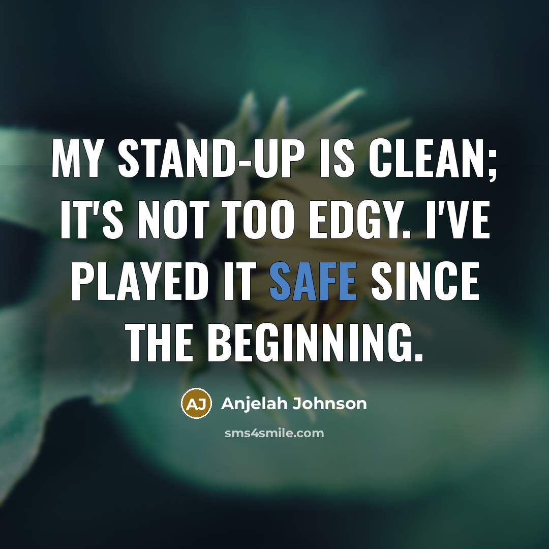 “My stand-up is clean; it's not too edgy. I've played…” quote by Anjelah Johnson