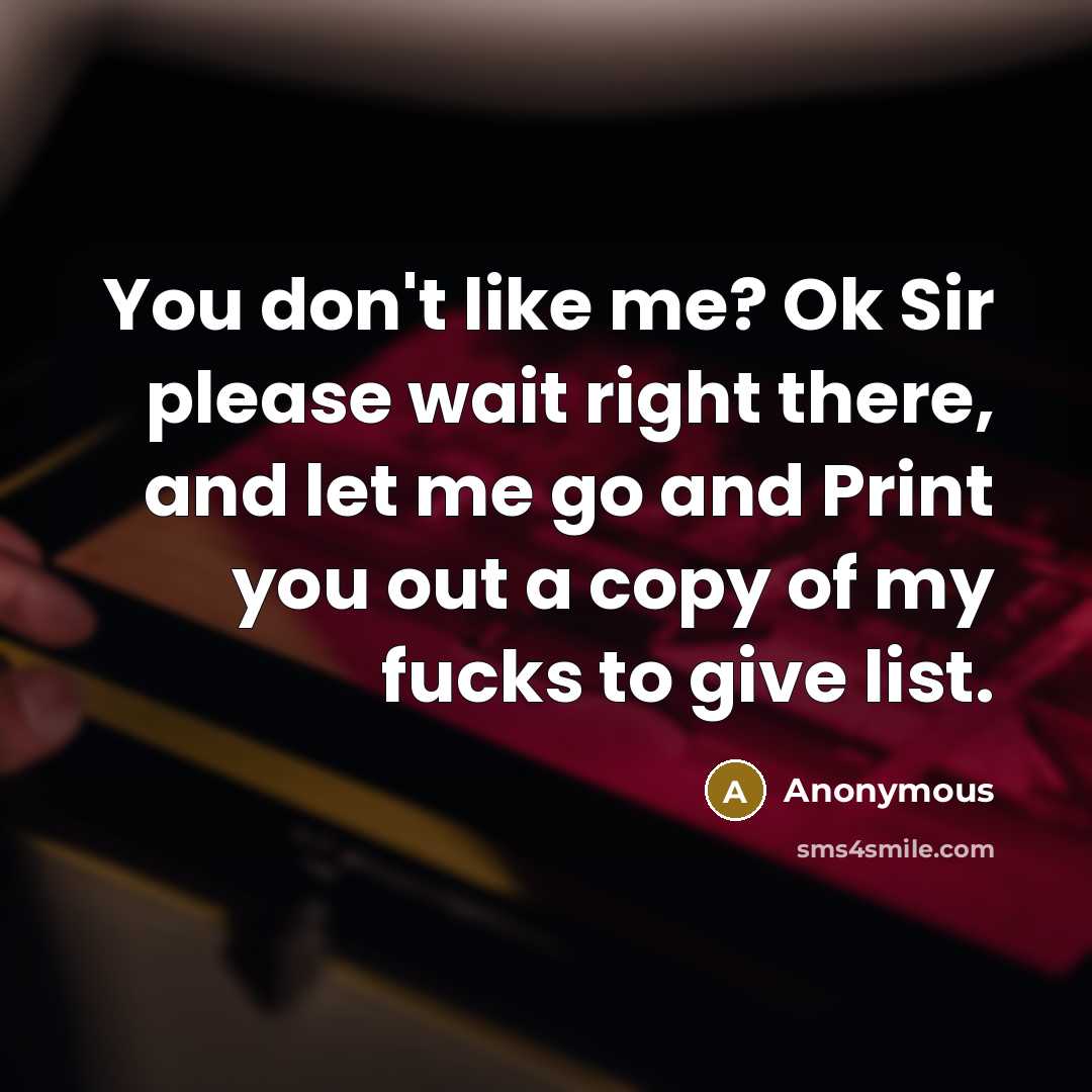 “You don't like me? Ok Sir please wait right there,…” quote by Anonymous