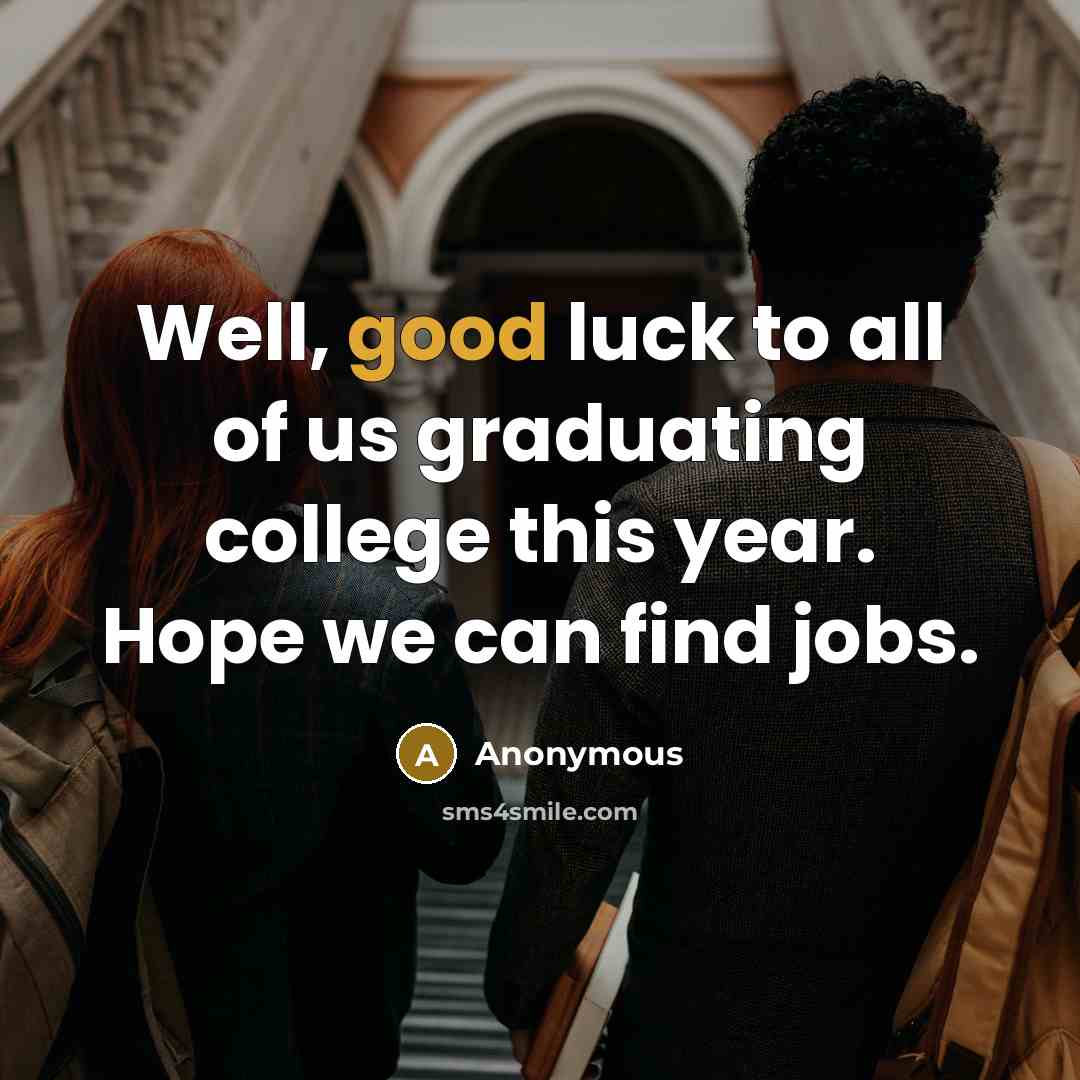 “Well, good luck to all of us graduating college this…” quote by Anonymous