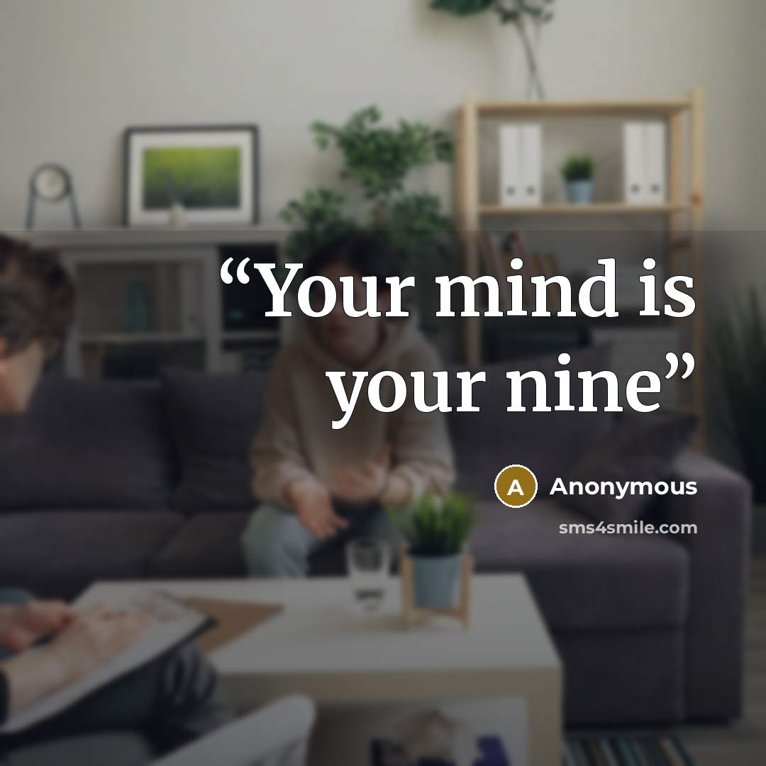 “Your mind is your nine” quote by Anonymous