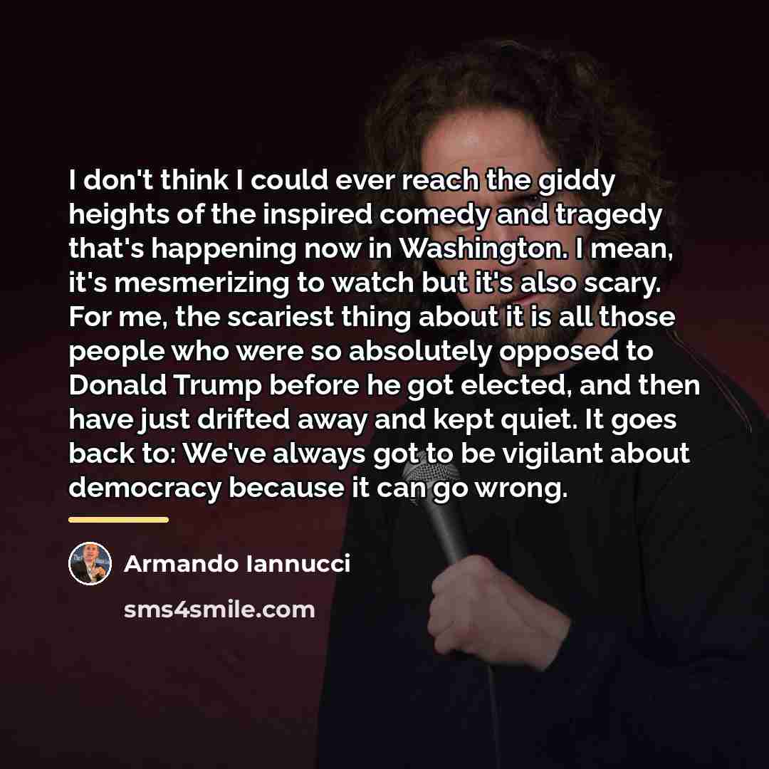 “I don't think I could ever reach the giddy heights…” quote by Armando Iannucci