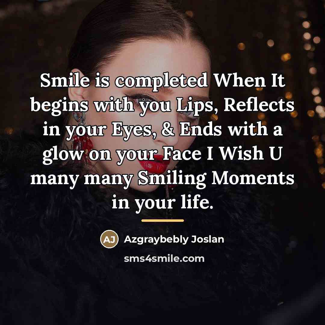 “Smile is completed When It begins with you Lips, Reflects…” quote by Azgraybebly Joslan