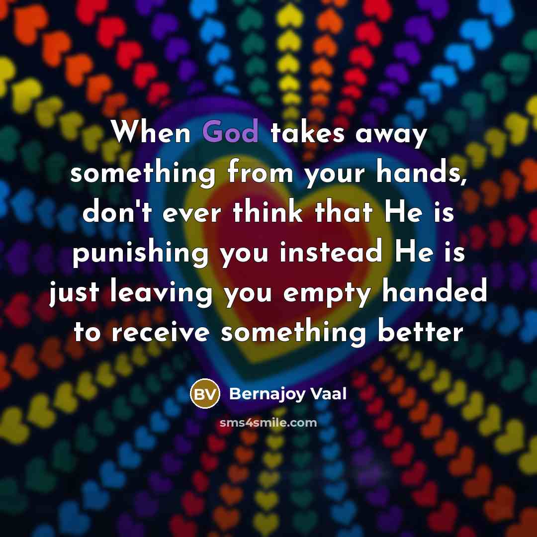 “When God takes away something from your hands, don't ever…” quote by Bernajoy Vaal
