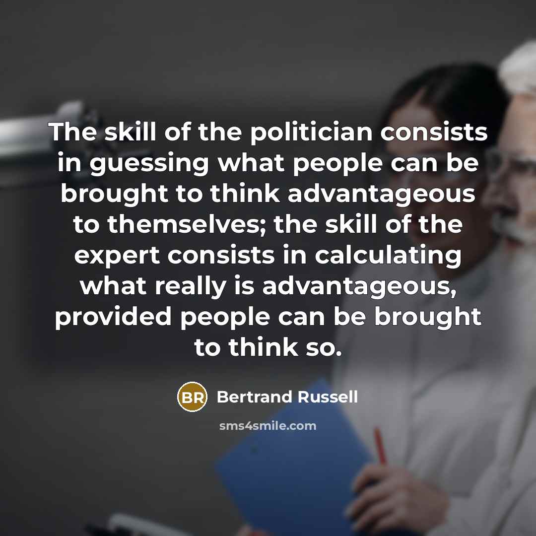 “The skill of the politician consists in guessing what people…” quote by Bertrand Russell