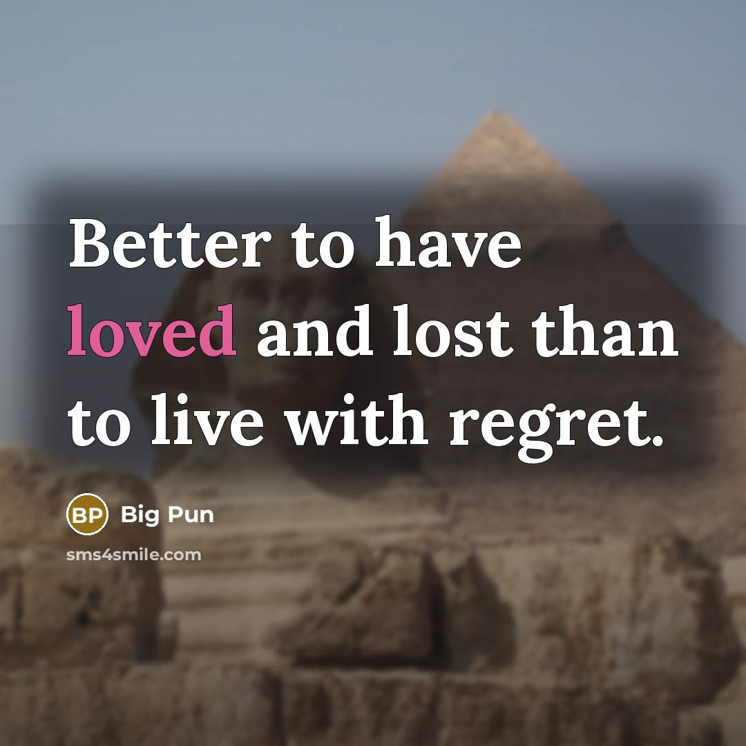 “Better to have loved and lost than to live with…” quote by Big Pun