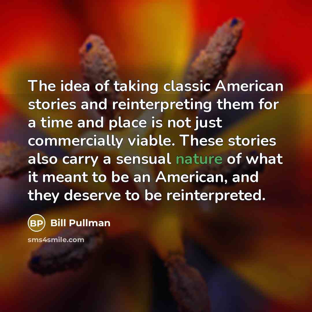 “The idea of taking classic American stories and reinterpreting them…” quote by Bill Pullman