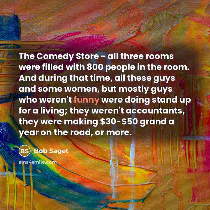 “The Comedy Store - all three rooms were filled with…” quote by Bob Saget