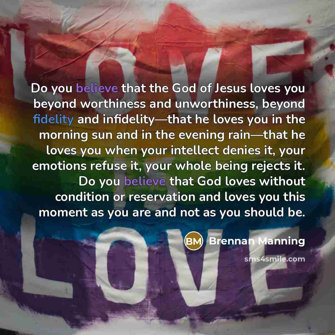 “Do you believe that the God of Jesus loves you…” quote by Brennan Manning