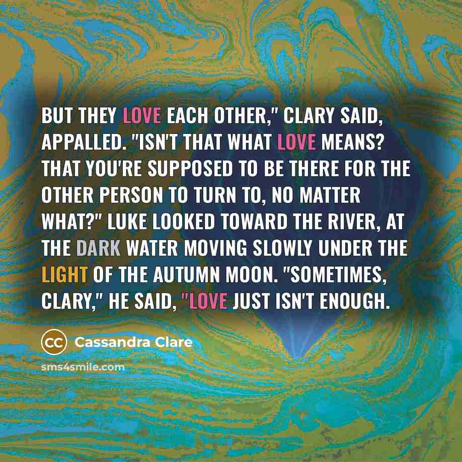 “But they love each other," Clary said, appalled. "Isn't that…” quote by Cassandra Clare